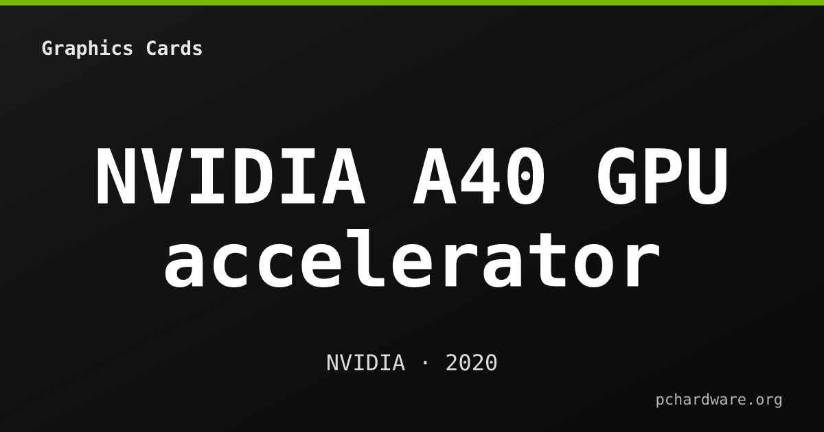 NVIDIA A40 GPU accelerator card