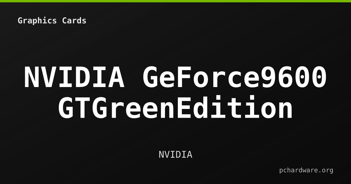 NVIDIA GeForce9600 GTGreenEdition card