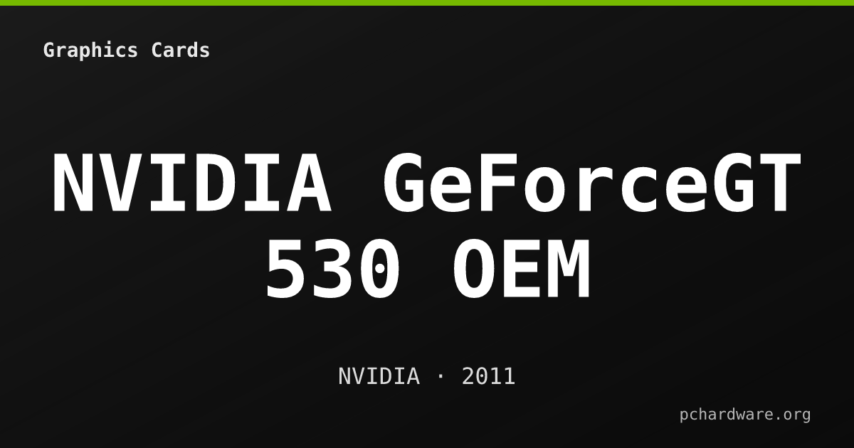 NVIDIA GeForceGT 530 OEM card