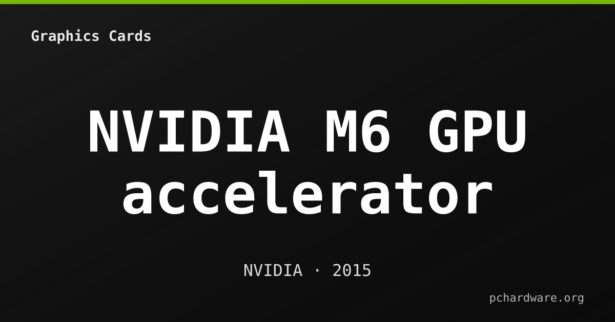 NVIDIA M6 GPU accelerator card
