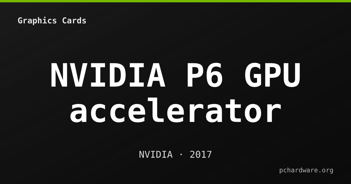 NVIDIA P6 GPU accelerator card