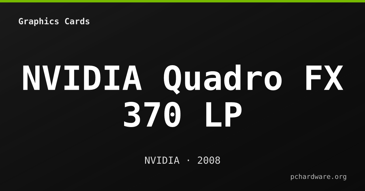 NVIDIA Quadro FX 370 LP card