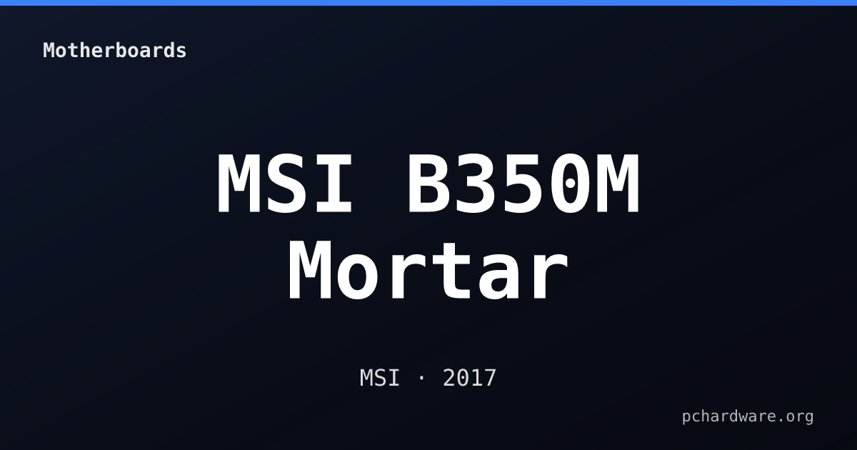 MSI B350M Mortar card